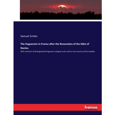 The Huguenots in France after the Revocation of the Edict of Nantes