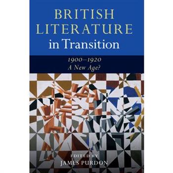 British Literature in Transition, 1900-1920: A New Age?