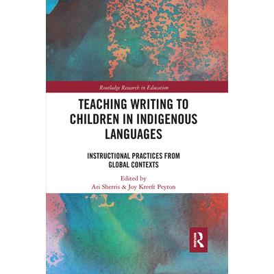 Teaching writing to children in indigenous languages : instructional practices from global contexts