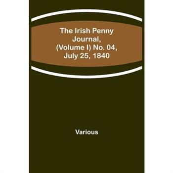 The Irish Penny Journal, (Volume I) No. 04, July 25, 1840