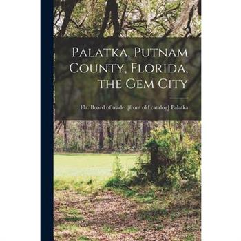Palatka, Putnam County, Florida, the gem City