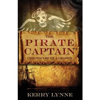 The Pirate Captain Chronicles of a Legend The Pirate Captain Chronicles of a Legend