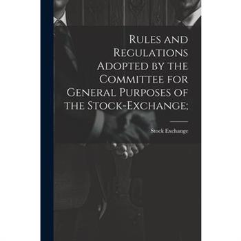 Rules and Regulations Adopted by the Committee for General Purposes of the Stock-Exchange;