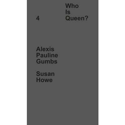 Who Is Queen? 4: Alexis Pauline Gumbs, Susan Howe