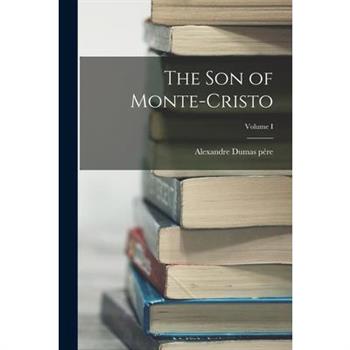 The Son of Monte-Cristo; Volume I