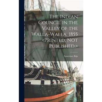 The Indian Council in the Valley of the Walla-Walla. 1855