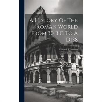 A History Of The Roman World From 30 B C To A D138