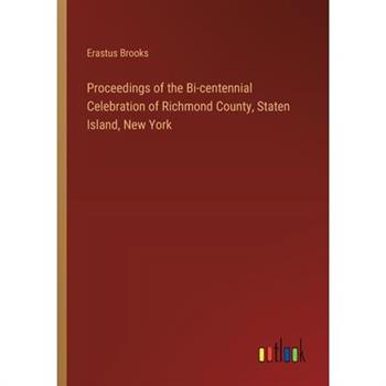 Proceedings of the Bi-centennial Celebration of Richmond County, Staten Island, New York