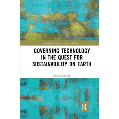 Governing Technology in the Quest for Sustainability on Earth