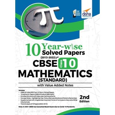 10 YEAR-WISE Solved Papers (2013 - 2022) for CBSE Class 10 Mathematics (Standard) with Value Added Notes 2nd Edition