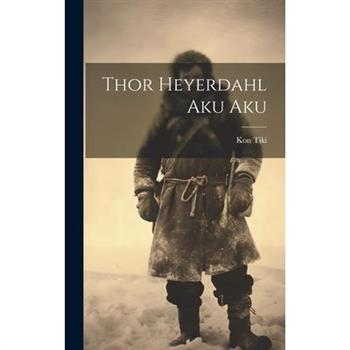 Thor Heyerdahl Aku Aku