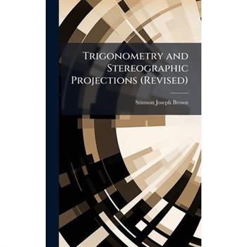 Trigonometry and Stereographic Projections (Revised)