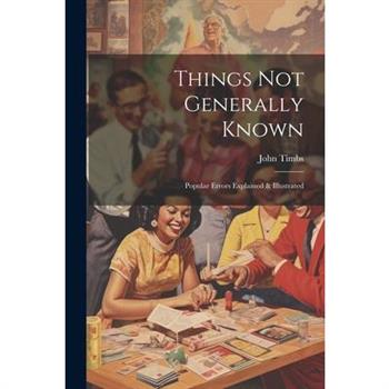 Things Not Generally Known