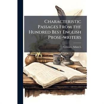 Characteristic Passages From the Hundred Best English Prose-writers