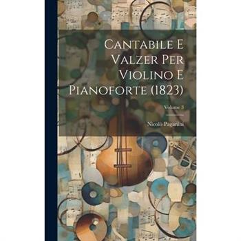 Cantabile E Valzer Per Violino E Pianoforte (1823); Volume 3