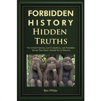 Forbidden History Hidden Truths