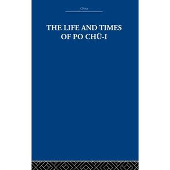 The Life and Times of Po Chu-I