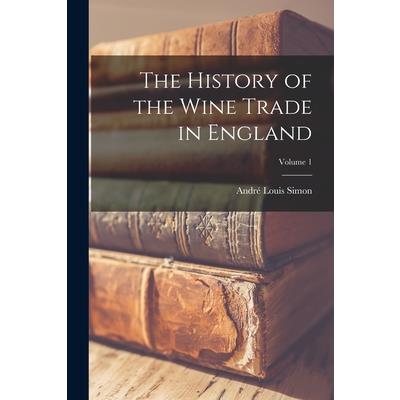 The History of the Wine Trade in England; Volume 1