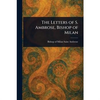 The Letters of S. Ambrose, Bishop of Milan