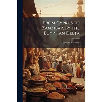 From Cyprus to Zanzibar, by the Egyptian Delta
