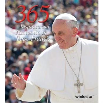 365 Inspirational Moments of Pope Francis