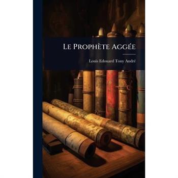 Le Proph癡te Agg?(c)e