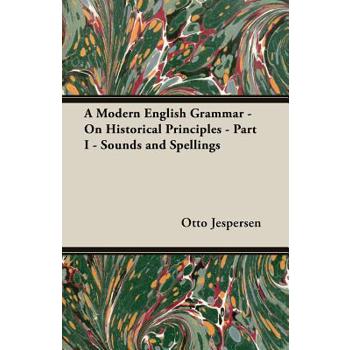 A Modern English Grammar - On Historical Principles - Part I - Sounds and Spellings