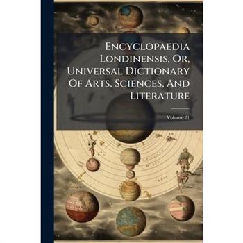 Encyclopaedia Londinensis, Or, Universal Dictionary Of Arts, Sciences, And Literature