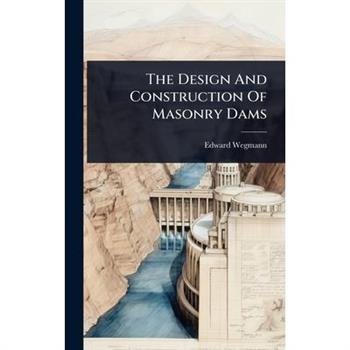 The Design And Construction Of Masonry Dams