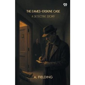 The Eames-Erskine Case A Detective Story