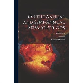 On the Annual and Semi-Annual Seismic Periods; Volume 184