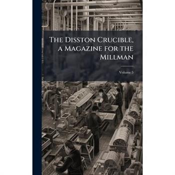 The Disston Crucible, a Magazine for the Millman