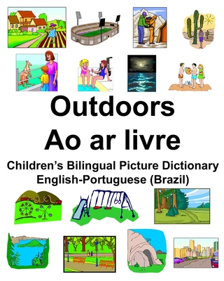 English-Portuguese (Brazil) Outdoors/Ao ar livre Children’s Bilingual Picture Dictionary