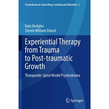 Experiential Therapy from Trauma to Post-Traumatic Growth