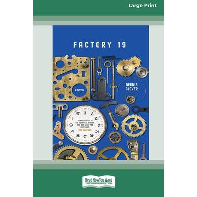 Factory 19 [Large Print 16pt]