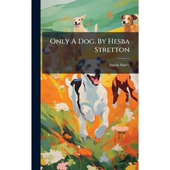 Only A Dog. By Hesba Stretton
