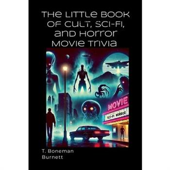 The Little Book of Cult, Sci-Fi, and Horror Movie Trivia