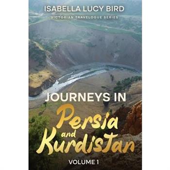 Journeys in Persia and Kurdistan (Volume 1)
