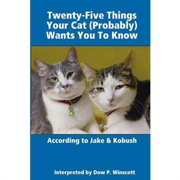 Twenty-Five Things Your Cat (Probably) Wants You To Know