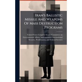 Iran's Ballistic Missile And Weapons Of Mass Destruction Programs