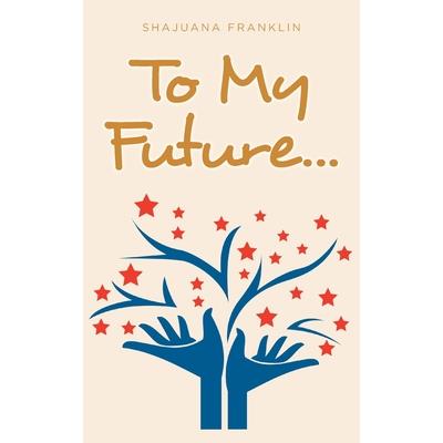 To My Future...