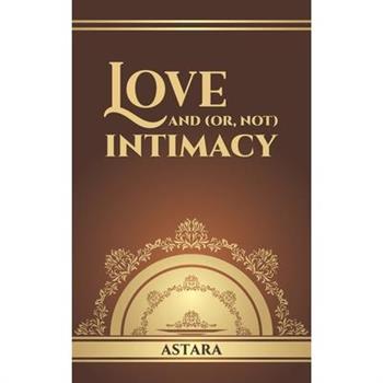 Love and (or, Not) Intimacy