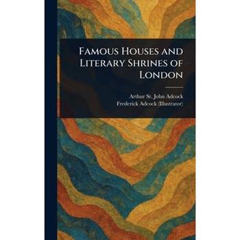 Famous Houses and Literary Shrines of London