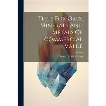 Tests For Ores, Minerals And Metals Of Commercial Value