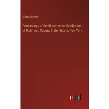 Proceedings of the Bi-centennial Celebration of Richmond County, Staten Island, New York