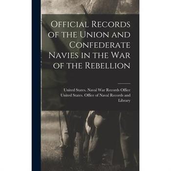 Official Records of the Union and Confederate Navies in the War of the Rebellion