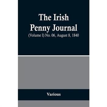 The Irish Penny Journal, (Volume I) No. 06, August 8, 1840