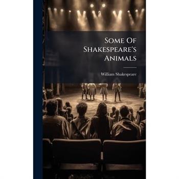 Some Of Shakespeare's Animals