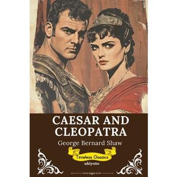 Caesar and Cleopatra Timeless Classics