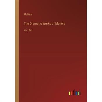 The Dramatic Works of Moli癡re